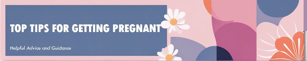 Top Tips for Getting Pregnant Banner